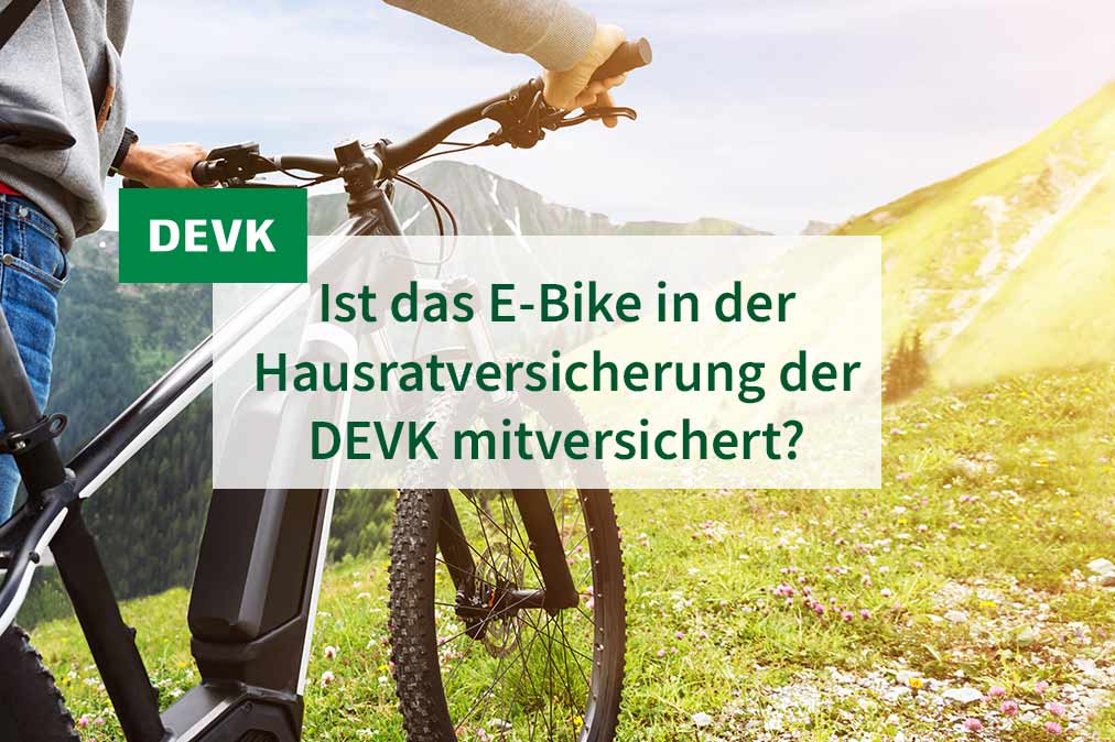 DEVK Jochen Verbeet - Ist das E-Bike in der Hausratversicherung der DEVK mitversichert?