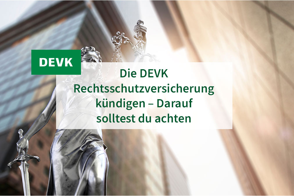 DEVK Jochen Verbeet - Die DEVK Rechtsschutzversicherung kündigen – Darauf solltest du achten