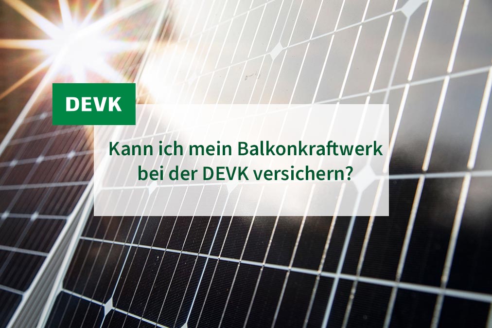 Jochen versichert - Kann ich mein Balkonkraftwerk bei der DEVK versichern