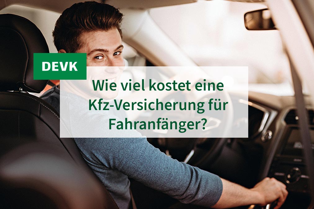 Wie viel kostet eine Kfz-Versicherung für Fahranfänger?