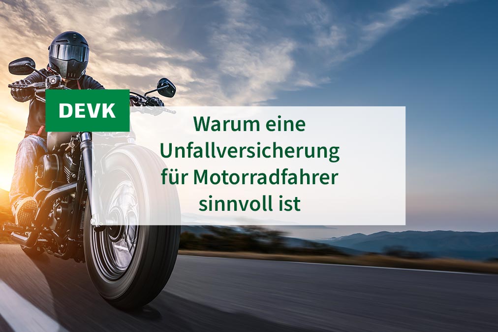 DEVK jochen versichert - Warum eine Unfallversicherung für Motorradfahrer sinnvoll ist