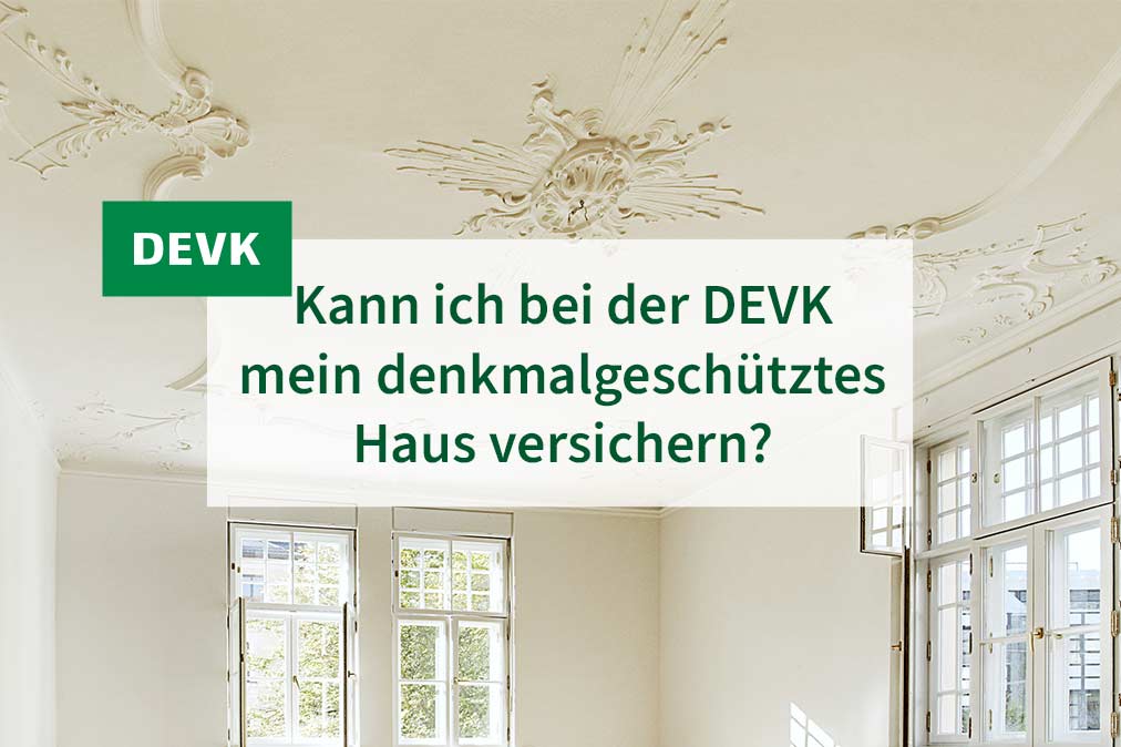 DEVK Jochen versichert - Kann ich bei der DEVK mein denkmalgeschütztes Haus versichern?