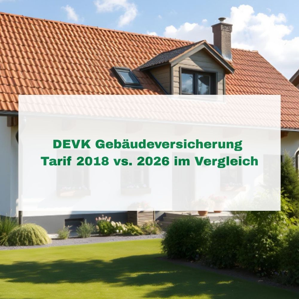 DEVK Gebäudeversicherung Tarif 2018 vs. 2026 im Vergleich - Blogbild